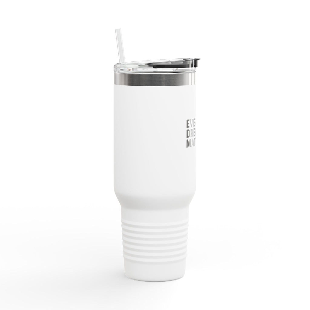 Every Dream Matters 40oz Tumbler