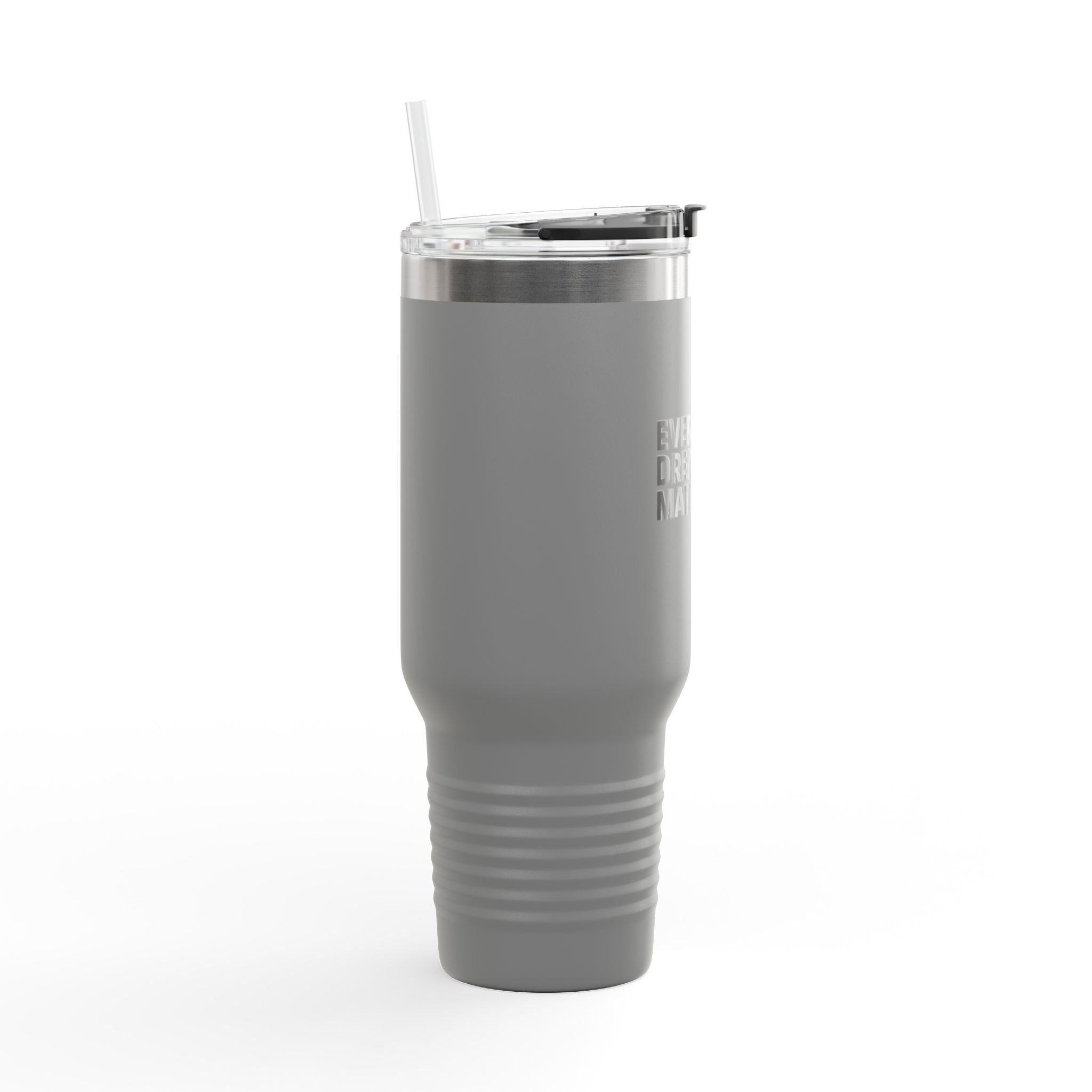 Every Dream Matters 40oz Tumbler